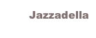 Jazzadella